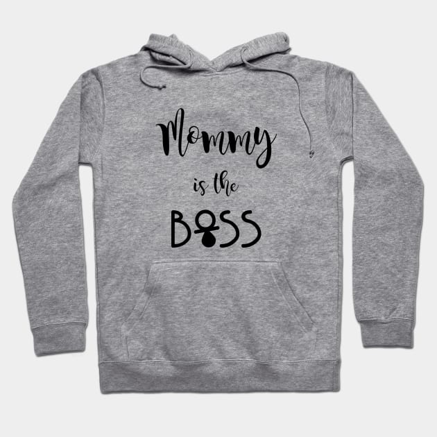 Mommy is the boss - quote Hoodie by ArtsByNaty